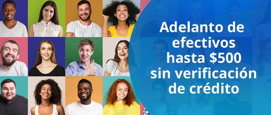 Adelanto de efectivo Hasta $500 sin verificación de crédito