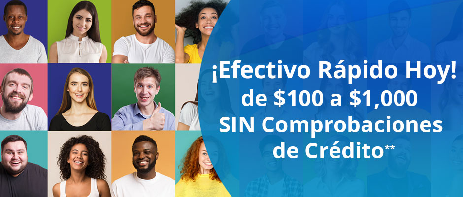 ¡Efectivo Rápido Hoy! $100 to $1,000 SIN Comprobaciones de Crédito**